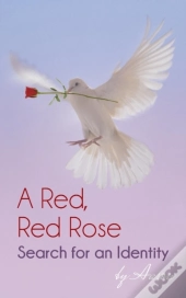 A Red, Red Rose - Search For An Identity