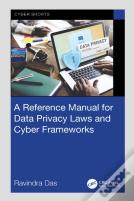 A Reference Manual For Data Privacy Laws And Cyber Frameworks