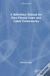 A Reference Manual For Data Privacy Laws And Cyber Frameworks