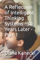 A Reflection Of Intelligent Thinking Systems - 30 Years Later - Part 1