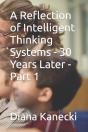 A Reflection Of Intelligent Thinking Systems - 30 Years Later - Part 1 - Preview