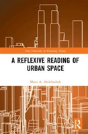 A Reflexive Reading Of Urban Space - Preview