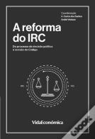 A Reforma do IRC - Do Processo de Decisão Política à Revisão do Código