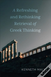 A Refreshing And Rethinking Retrieval Of Greek Thinking