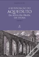 A Refundação do Aqueduto da Água da Prata, em Évora (1533-1537)