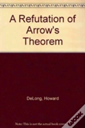 A Refutation Of Arrow'S Theorem