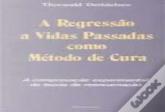 A Regressão a Vidas Passadas Como Método de Cura