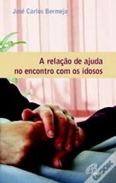 A Relação de Ajuda no Encontro com os Idosos