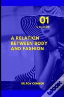 A Relation Between Body And Fashion. Volume 1