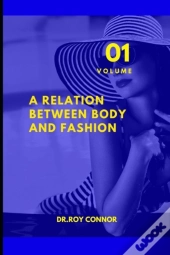 A Relation Between Body And Fashion. Volume 1