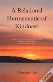 A Relational Hermeneutic Of Kindness