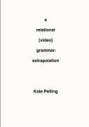 A Relational (Video) Grammar: Extrapolation