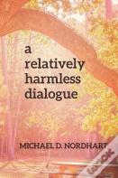 A Relatively Harmless Dialogue