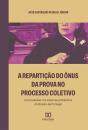A Repartição Do Ônus Da Prova No Processo Coletivo - Preview