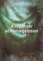 A Reporter At Armageddon - Preview