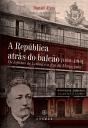 A República Atrás do balcão (1870 - 1910) - Preview