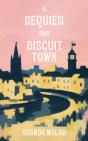 A Requiem For Biscuit Town - Preview
