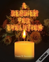 A Requiem For Evolution