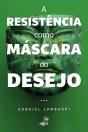 A Resistência Como Máscara Do Desejo - Preview