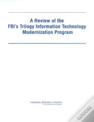 A Review Of The Fbi'S Trilogy Information Technology Modernization Program