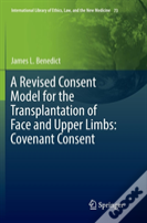 A Revised Consent Model For The Transplantation Of Face And Upper Limbs: Covenant Consent