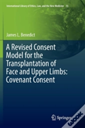 A Revised Consent Model For The Transplantation Of Face And Upper Limbs: Covenant Consent