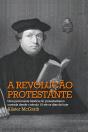 A Revolução Protestante - Preview