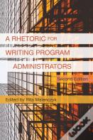 A Rhetoric For Writing Program Administrators (2nd Edition)
