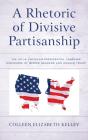 A Rhetoric Of Divisive Partisanship - Preview