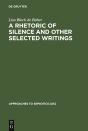 A Rhetoric Of Silence And Other Selected Writings - Preview