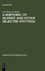 A Rhetoric Of Silence And Other Selected Writings - Preview