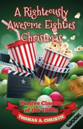 A Righteously Awesome Eighties Christmas