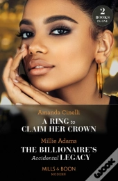 A Ring To Claim Her Crown / The Billionaire'S Accidental Legacy