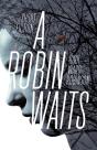 A Robin Waits - Preview