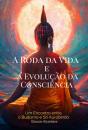A Roda Da Vida E A Evolucão Da Conciência - Preview