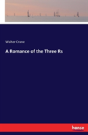 A Romance Of The Three Rs - Preview