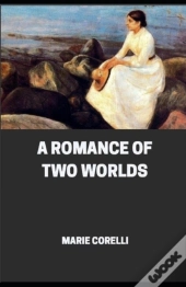 A Romance Of Two Worlds Illustrated Edition