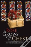 A Rose Grows O'Er My Chest