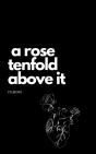 A Rose Tenfold Above It - Preview