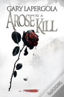 A Rose To A Kill