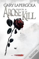 A Rose To A Kill