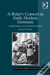 A Rulerâ€™S Consort In Early Modern Germany
