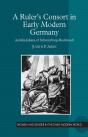 A Rulerâ€™S Consort In Early Modern Germany - Preview