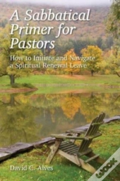 A Sabbatical Primer For Pastors: How To