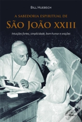 A Sabedoria Espiritual de São João XXIII