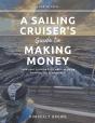 A Sailing Cruiser'S Guide To Making Money - Preview
