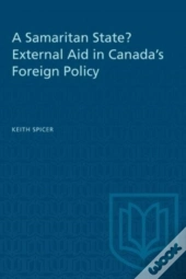 A Samaritan State? External Aid In Canada'S Foreign Policy