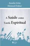 A Saúde como Tarefa Espiritual