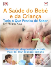A Saúde do Bebé e da Criança - Tudo o Que Precisa de Saber