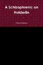 A Schizophrenic On Holderlin - Preview